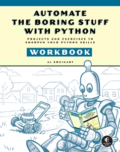 Automate the Boring Stuff with Python Workbook Projects and Exercises to Sharpen Your Python Skills (Al Sweigart)（Z-Library）