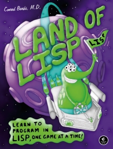 Land of Lisp Learn to Program in Lisp, One Game at a Time (Conrad Barski, M.D.) (Z-Library)