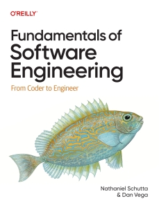 Fundamentals of Software Engineering From Coder to Engineer (Nathaniel Schutta, Dan Vega) (Z-Library)