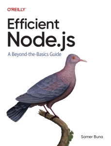 Efficient Node.js A Beyond-the-Basics Guide (Samer Buna) (Z-Library)