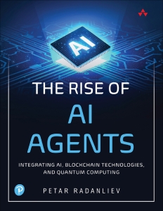 The Rise of AI Agents Integrating AI, Blockchain Technologies, and Quantum Computing (Petar Radanliev) (Z-Library) (1)