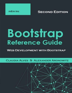 Bootstrap Reference Guide Web Development with Bootstrap (Claudia Alves, Alexander Aronowitz) (z-library.sk, 1lib.sk, z-lib.sk)