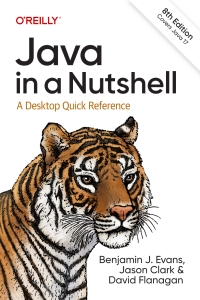 Java in a Nutshell A Desktop Quick Reference (Benjamin Evans, Jason Clark, David Flanagan) (Z-Library)