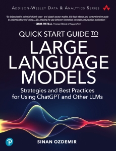 Quick Start Guide to Large Language Models. Strategies and Best Practices for Using hatGPT and Other LLMs (Sinan Ozdemir) (Z-Library)