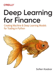 Deep Learning for Finance Creating Machine  Deep Learning Models for Trading in Python (Sofien Kaabar) (Z-Library)