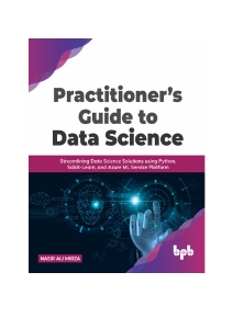 Practitioner’s Guide to Data Science Streamlining Data Science Solutions using Python, Scikit-Learn, and Azure ML Service () (z-library.sk, 1lib.sk, z-lib.sk)