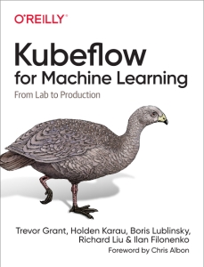 Kubeflow for Machine Learning From Lab to Production (Trevor Grant, Holden Karau, Boris Lublinsky etc.) (z-library.sk, 1lib.sk, z-lib.sk)