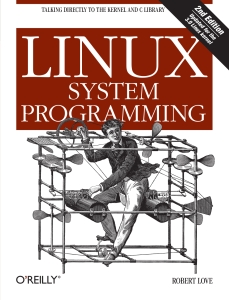 Linux system programming talking directly to the kernel and C library (Robert Love) (Z-Library)