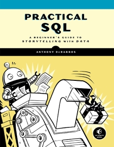 Practical SQL A Beginner’s Guide to Storytelling with Data (Anthony DeBarros) (Z-Library)