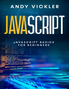 Javascript Javascript basics for Beginners (Vickler, Andy [Vickler, Andy]) (Z-Library)