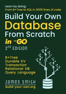 Build Your Own Database in Go From Scratch - From B+tree to SQL in 3000 lines, 2nd Edition (James Smith) (Z-Library)