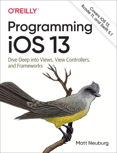 Programming iOS 13 Dive Deep into Views, View Controllers, and Frameworks (Matt Neuburg) (Z-Library)