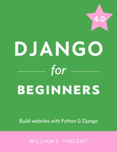 Django for Beginners Build websites with Python  Django 4.0 (William S. Vincent) (Z-Library)