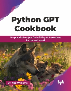Python GPT Cookbook (Dr. Neil Williams) (Z-Library)