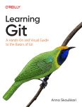 Learning Git A Hands-On and Visual Guide to the Basics of Git (Anna Skoulikari) (Z-Library)