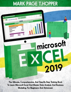 MICROSOFT EXCEL 2019  The Ultimate, Comprehensive, And Step-By-Step Training Book To Learn Microsoft Excel And Master Data… (T.Hopper, Mark Page [T.Hopper, Mark Page]) (Z-Library)