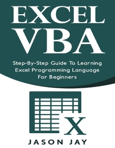 Excel VBA - Step by Step Guide To Learning Excel Programming Language For Beginners (Jason Jay) (Z-Library)