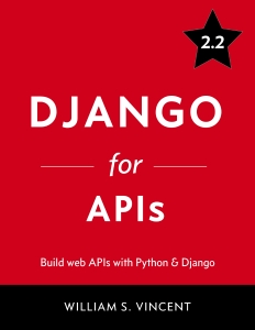 Django for APIs Build Web APIs with Python  Django (William S. Vincent) (Z-Library)