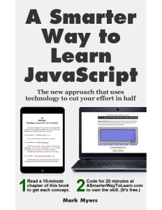 A Smarter Way to Learn JavaScript The new approach that uses technology to cut your effort in half (Mark Myers) (Z-Library)
