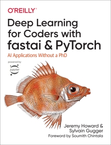 Deep Learning for Coders with fastai and PyTorch AI Applications Without a PhD (Jeremy Howard, Sylvain Gugger) (Z-Library)