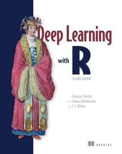 Deep Learning with R, 2nd Edition (Final Release) (Francois Chollet, Tomasz Kalinowski etc.) (Z-Library)