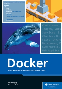 Docker Practical Guide for Developers and DevOps Teams (Bernd Öggl, Michael Kofler) (Z-Library)