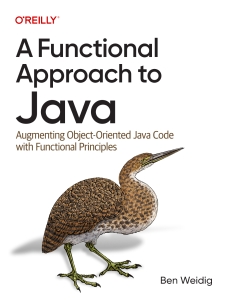 A Functional Approach to Java Augmenting Object-Oriented Java Code with Functional Principles (Ben Weidig) (Z-Library)