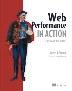 Web Performance in Action Building Faster Web Pages (Jeremy Wagner) (Z-Library)
