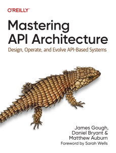Mastering API Architecture Design, Operate, and Evolve API-Based Systems (James Gough, Daniel Bryant, Matthew Auburn) (Z-Library)