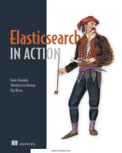 Elasticsearch in Action (Radu Gheorghe, Matthew Lee Hinman, Roy Russo) (Z-Library)
