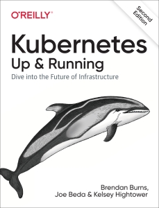 Kubernetes Up and Running Dive Into the Future of Infrastructure (Brendan Burns, Joe Beda, Kelsey Hightower) (Z-Library)