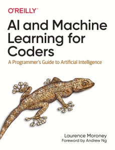 AI and Machine Learning for Coders A Programmers Guide to Artificial Intelligence (Laurence Moroney) (Z-Library)