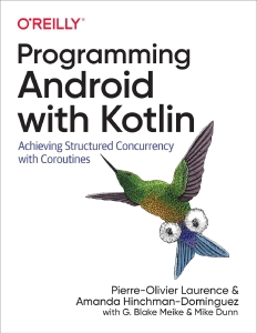 Programming Android with Kotlin Achieving Structured Concurrency with Coroutines (Laurence, Pierre-Olivier, Hinchman-Dominguez etc.) (Z-Library)