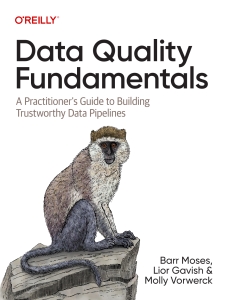 Data Quality Fundamentals A Practitioners Guide to Building Trustworthy Data Pipelines (Barr Moses, Lior Gavish, Molly Vorwerck) (Z-Library)