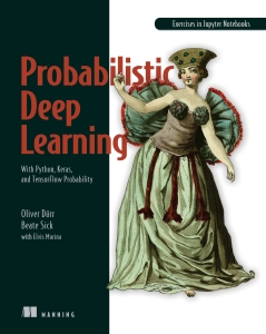 Probabilistic Deep Learning with Python (Oliver Duerr, Beate Sick, Elvis Murina) (Z-Library)