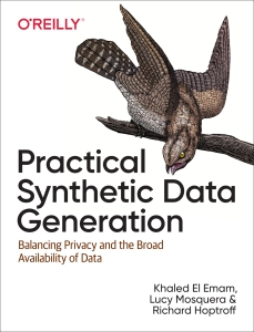 Practical Synthetic Data Generation Balancing Privacy and the Broad Availability of Data (Khaled El Emam, Lucy Mosquera, Richard Hoptroff) (Z-Library)