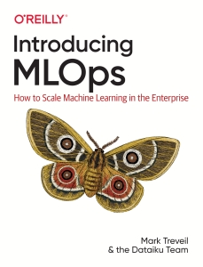 Introducing MLOps How to Scale Machine Learning in the Enterprise (Mark Treveil, Nicolas Omont, Clément Stenac etc.) (Z-Library)