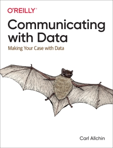 Communicating with Data Making Your Case With Data (Carl Allchin) (Z-Library)