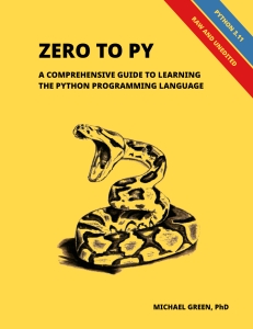 Zero to Py  A Comprehensive Guide to Learning the Python Programming Language (Michael Green) (Z-Library)