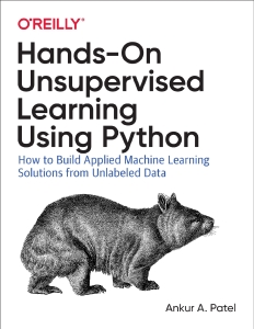 Hands-On Unsupervised Learning Using Python How to Build Applied Machine Learning Solutions from Unlabeled Data (Ankur A. Patel) (Z-Library)