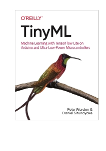 TinyML Machine Learning With TensorFlow on Arduino, and Ultra-Low Power Micro-Controllers (Daniel Situnayake) (Z-Library)