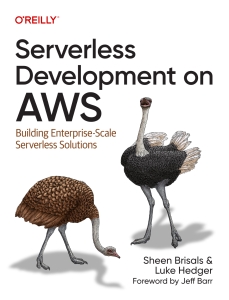 Serverless Development on AWS Building Enterprise-Scale Serverless Solutions (Sheen Brisals, Luke Hedger) (Z-Library)