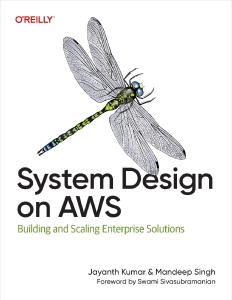 System Design on AWS (Jayanth Kumar, Mandeep Singh) (Z-Library)