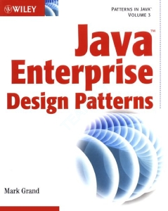 Java Enterprise Design Patterns Patterns in Java (Mark Grand) (Z-Library)