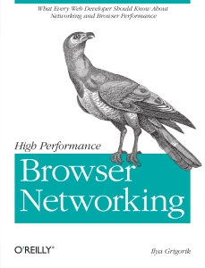 High Performance Browser Networking What every web developer should know about networking and web performance (Ilya Grigorik) (Z-Library)